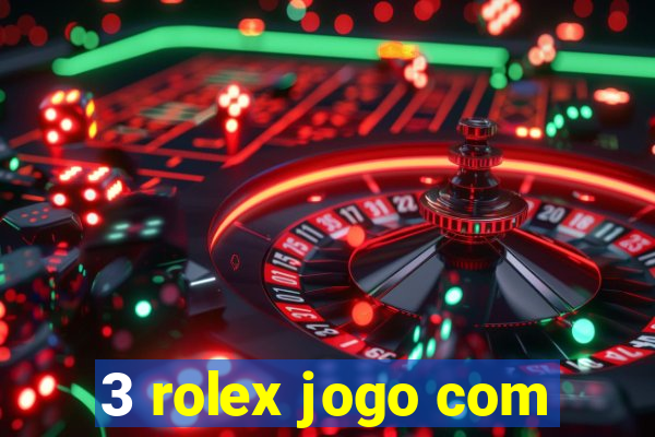 3 rolex jogo com